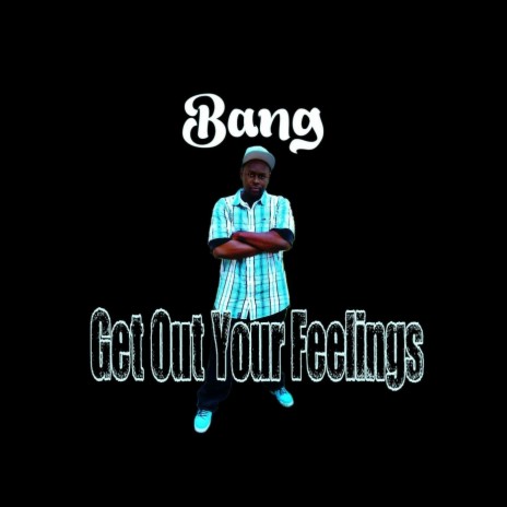 Get out Your Feelings | Boomplay Music