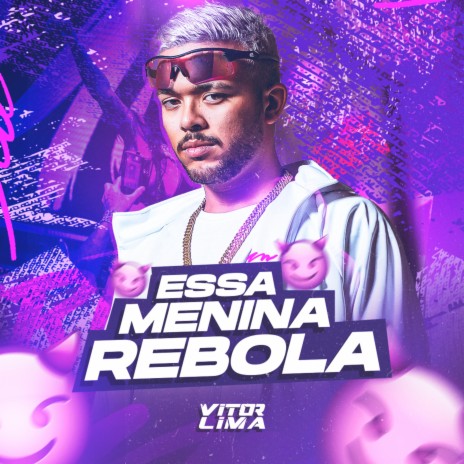 Essa Menina Rebola | Boomplay Music