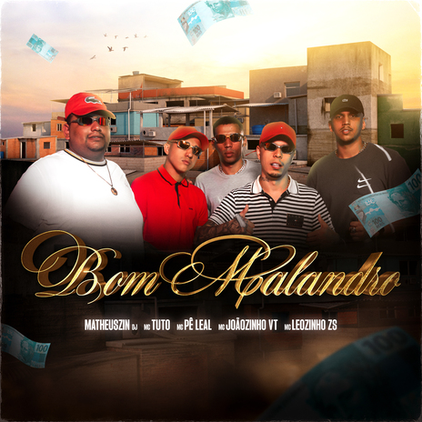 Bom Malandro ft. MC Tuto, Mc Pê Leal, MC Leozinho ZS & MatheuszinDj | Boomplay Music