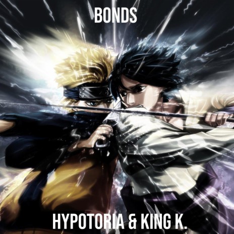 Bonds (Inspired by Naruto) ft. King K. | Boomplay Music