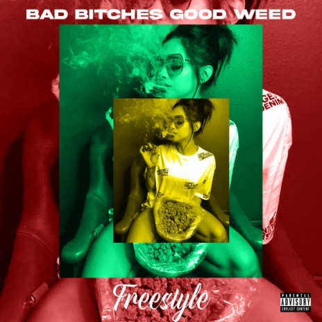 Bad Bitches Good Weed (freestyle) | Boomplay Music