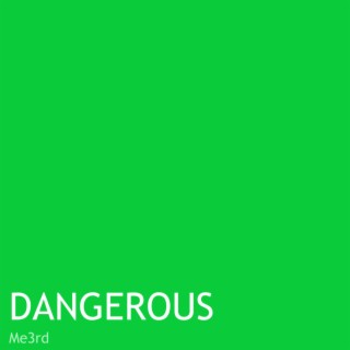 Dangerous