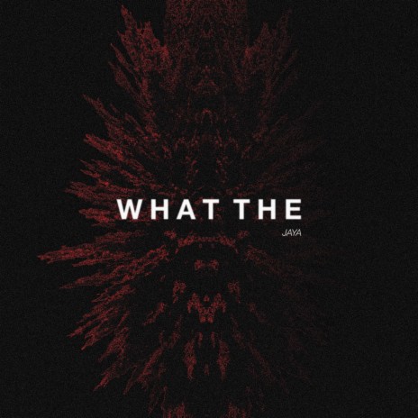 What The | Boomplay Music