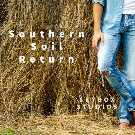 Southern Soil Return | Boomplay Music