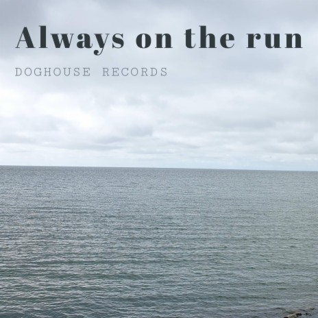 Always on the run | Boomplay Music