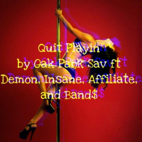 Quit Playin' ft. Demon, Insane, Affiliate & Band$