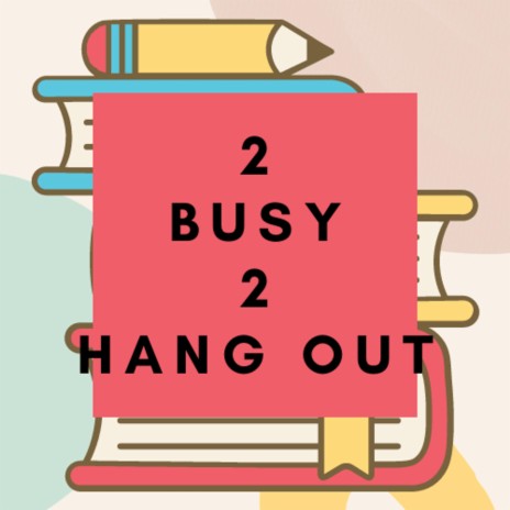 2 Busy 2 Hang Out | Boomplay Music