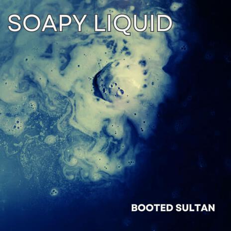 Soapy Liquid | Boomplay Music