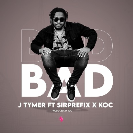 Bad ft. SirPrefix & Koc | Boomplay Music