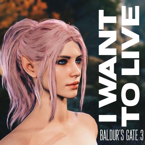 I Want to Live (From Baldur's Gate 3) | Boomplay Music