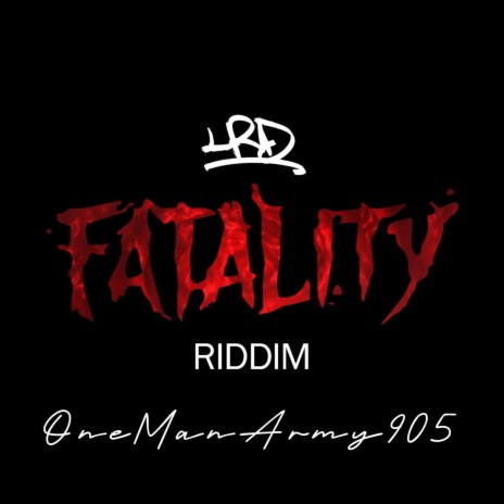 Fatality Riddim XVIII ft. OneManArmy905