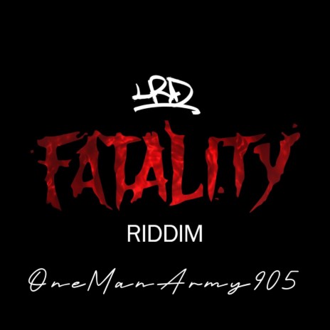 Fatality Riddim XVIII ft. OneManArmy905 | Boomplay Music