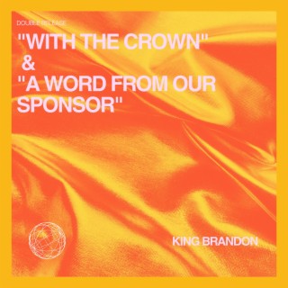 With The Crown/A Word From Our Sponsor