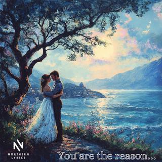 you are the reason