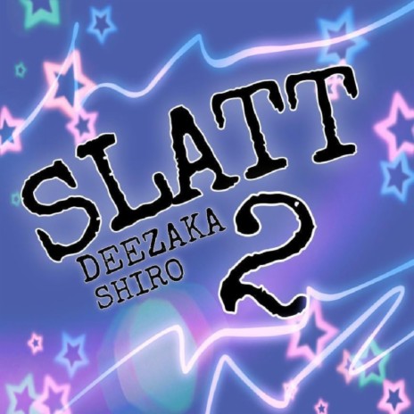 Slatt 2 | Boomplay Music