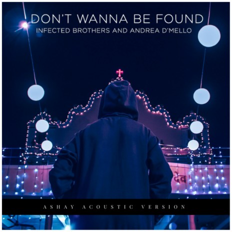 Don't Wanna Be Found (feat. Andrea D'Mello & Ashay) | Boomplay Music