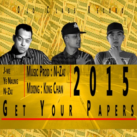 Get Your Papers (feat. Ye Naung & N-Zai) | Boomplay Music