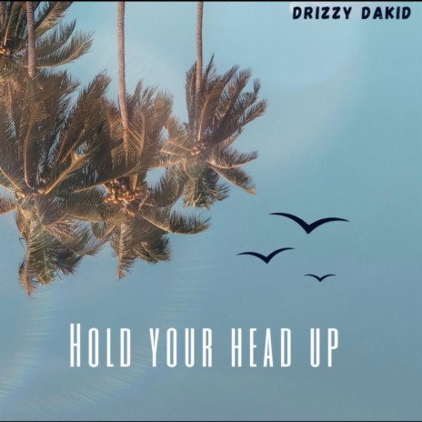 Hold Your Head Up | Boomplay Music