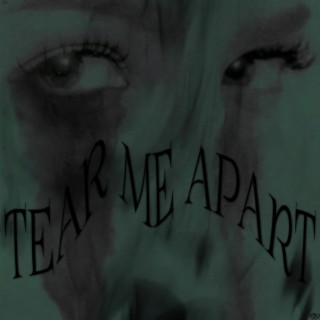 Tear Me Apart