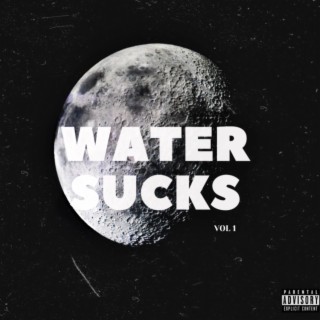 WATER SUCKS ft. GLDNBoy lyrics | Boomplay Music