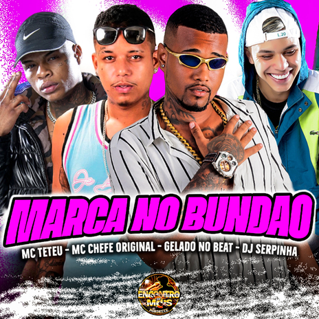 Marca no Bundão ft. Mc Chefe Original, MC Teteu & DJ Serpinha | Boomplay Music