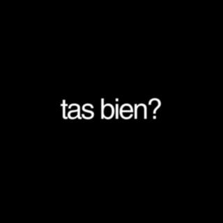 tas bien?