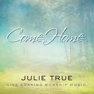 Come Home (Live Soaking Worship Music)