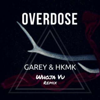 Overdose (Whoja Vu Remix)