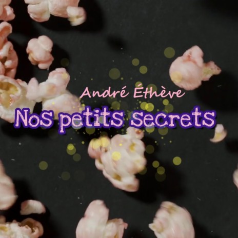 Nos petits secrets | Boomplay Music