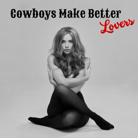 Cowboys Make Better Lovers | Boomplay Music