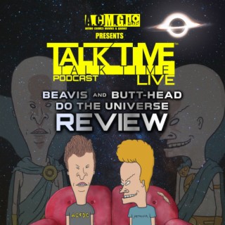 EPISODE 322: BEAVIS and BUTTHEAD Do the Universe Review