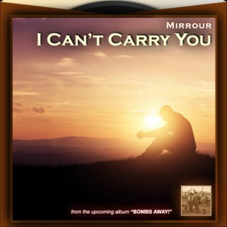 I Can't Carry You (Single Version) lyrics | Boomplay Music