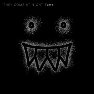 THEY COME AT NIGHT