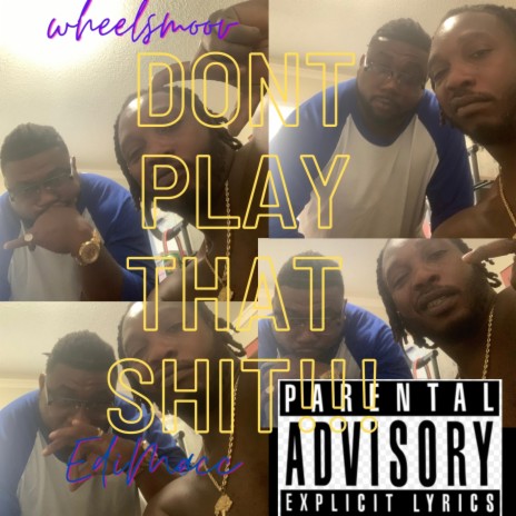 Don't play that shit!!!