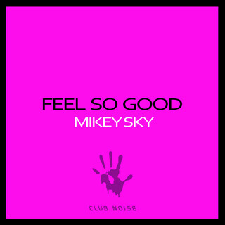 FEEL SO GOOD