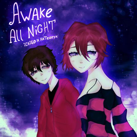 AWAKE ALL NIGHT ft. hateoryx | Boomplay Music