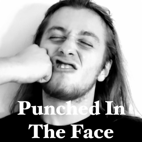 Punched In The Face | Boomplay Music