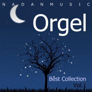 Orgel Best Collection Vol.1 (Insomnia, Lullaby, Sleep, Healing Music, Children's Song, Kindergarten)