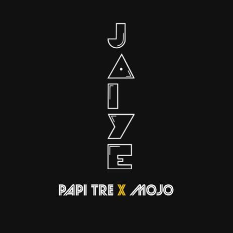 Jaiye ft. Mojo | Boomplay Music