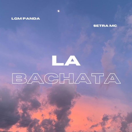 La bachata ft. Setra Mc | Boomplay Music