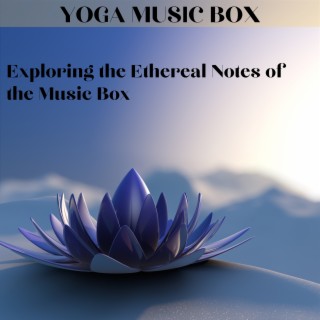 Exploring the Ethereal Notes of the Music Box