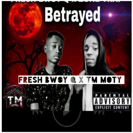 Betrayed (feat. FRESH BWOY Q) | Boomplay Music