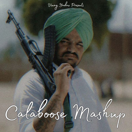 Calaboose Mashup ft. Sidhu Moose Wala, Karan Aujla & Shubh | Boomplay Music