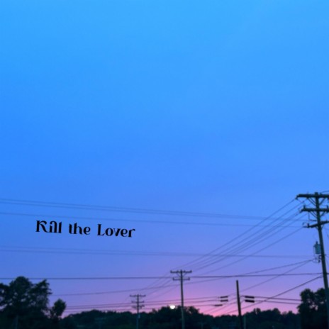 Kill the Lover | Boomplay Music