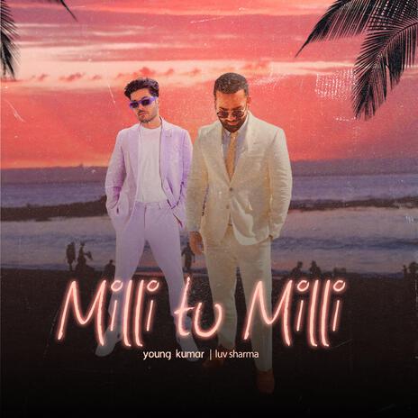 Milli tu Milli ft. Luv Sharma | Boomplay Music