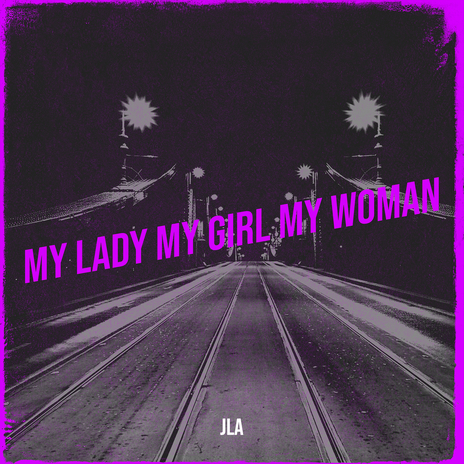 My Lady My Girl My Woman | Boomplay Music