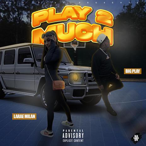 Play 2 Much ft. LaRae Milan | Boomplay Music