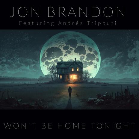 Won't Be Home Tonight ft. Andrés Tripputi | Boomplay Music