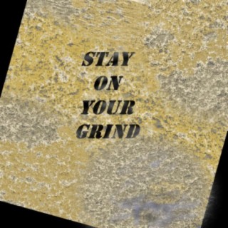 Stay On Your Grind lyrics | Boomplay Music