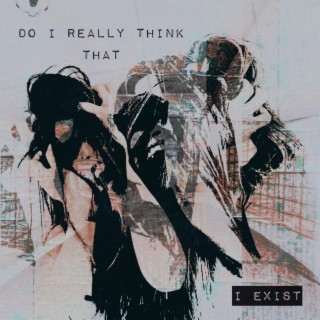 Do I Exist ft. Sarunas Brazionis & Garrett Haag lyrics | Boomplay Music